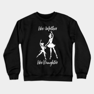 Ballerina - Mom and Daughter Crewneck Sweatshirt